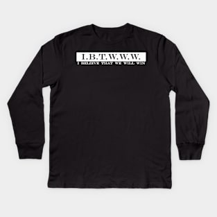 IBTWWW i believe that we will win Kids Long Sleeve T-Shirt